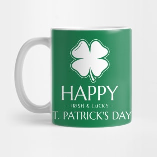 HAPPY ST. PATRICK'S DAY - IRISH & LUCKY - Mug